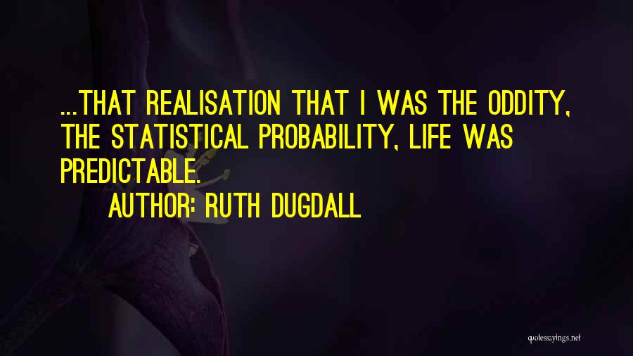 Oddity Quotes By Ruth Dugdall