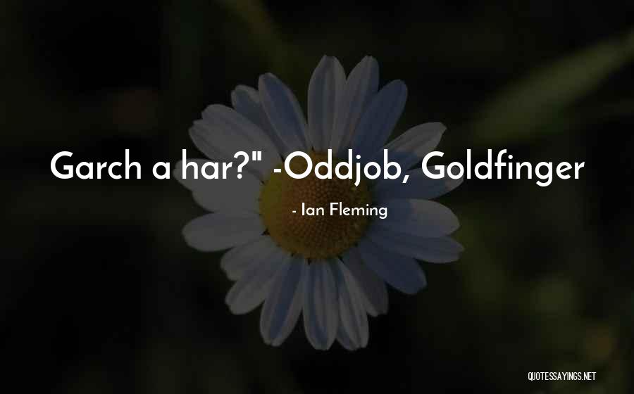 Oddjob Quotes By Ian Fleming Oddjob Quotes By Ian Fleming