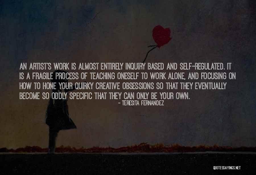 Oddly Specific Quotes By Teresita Fernandez Oddly Specific Quotes By Teresita Fernandez