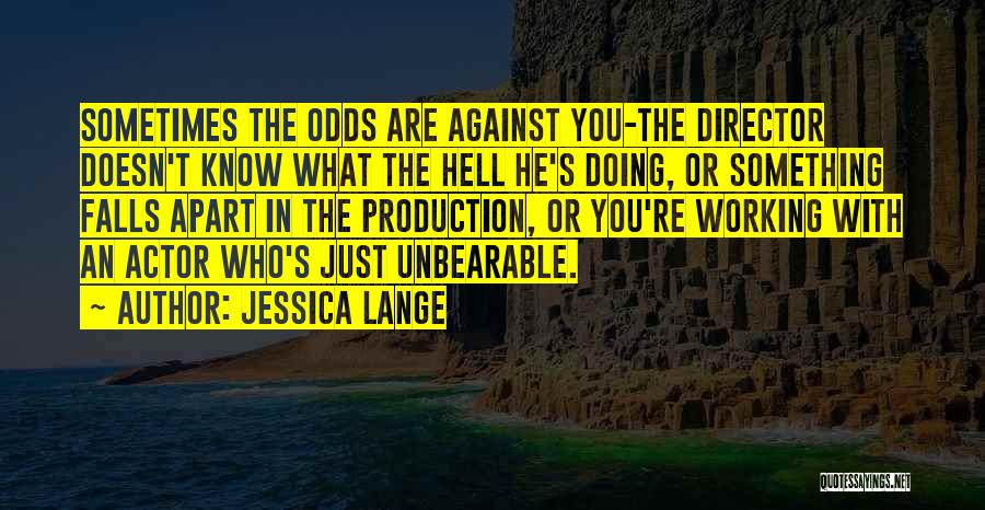 Odds Against Quotes By Jessica Lange