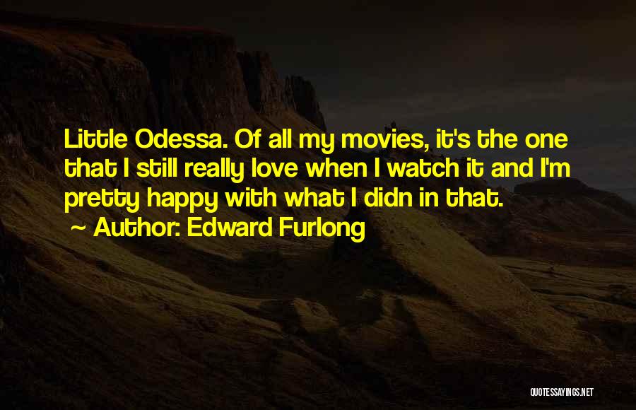 Odessa Quotes By Edward Furlong