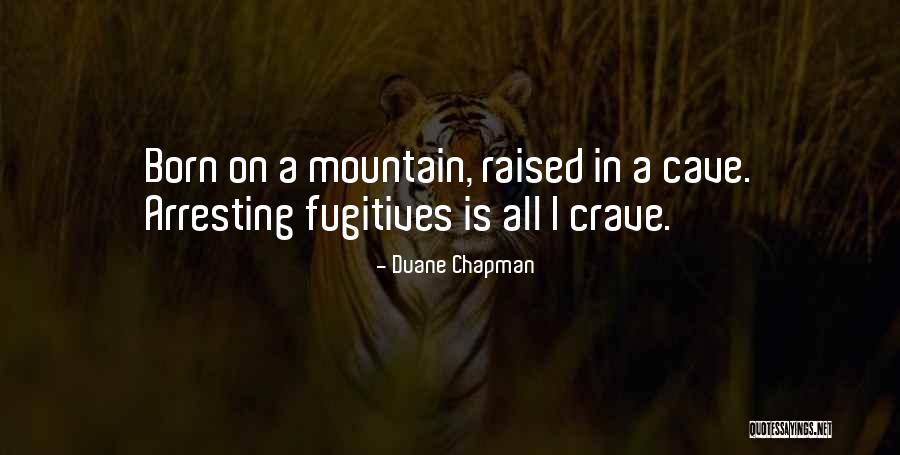 Odhodlanie Quotes By Duane Chapman Odhodlanie Quotes By Duane Chapman