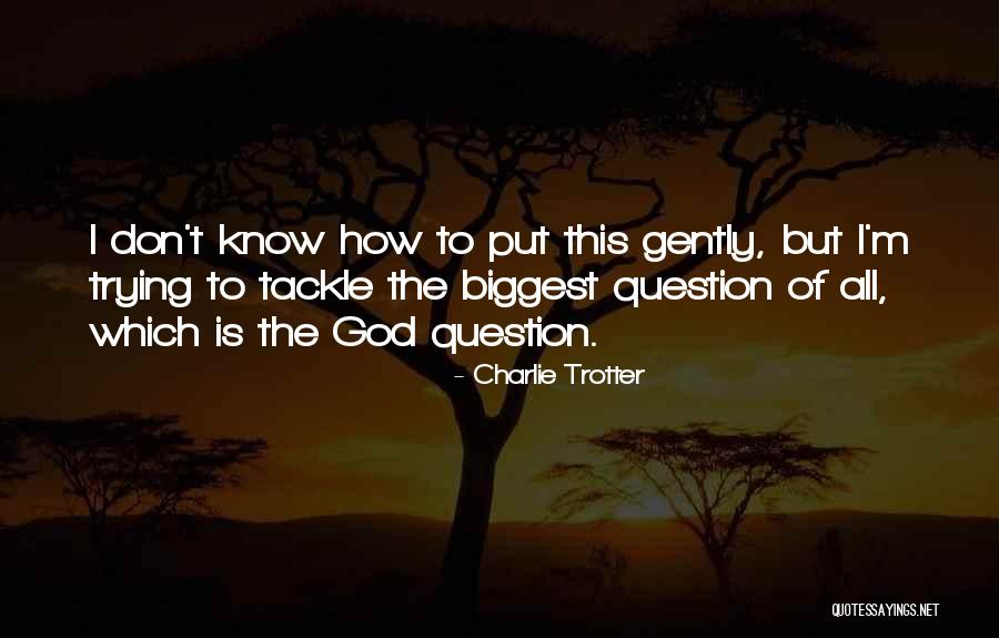 Odoardo Fantacchiotti Quotes By Charlie Trotter Odoardo Fantacchiotti Quotes By Charlie Trotter