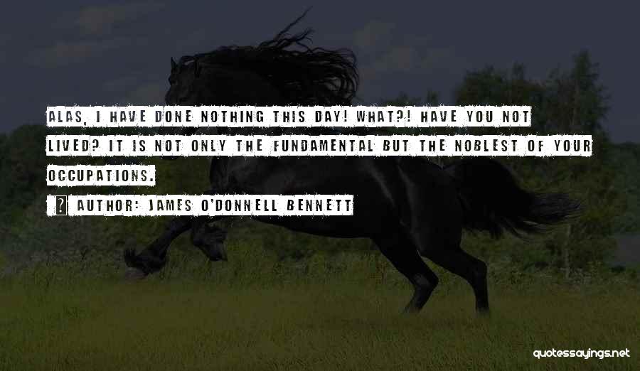 O'donnell Quotes By James O'Donnell Bennett
