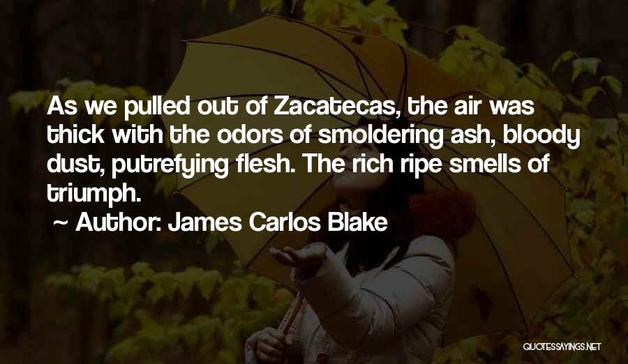 Odors Quotes By James Carlos Blake