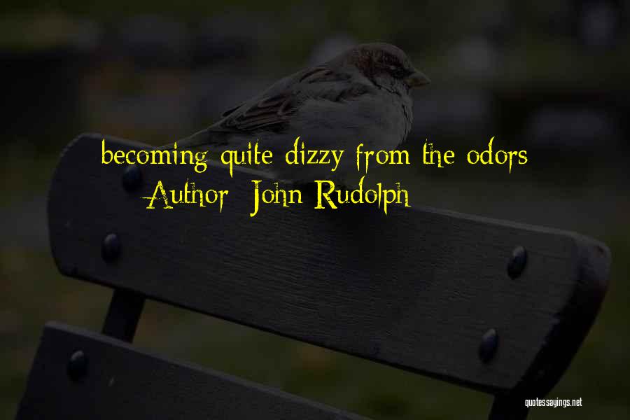 Odors Quotes By John Rudolph