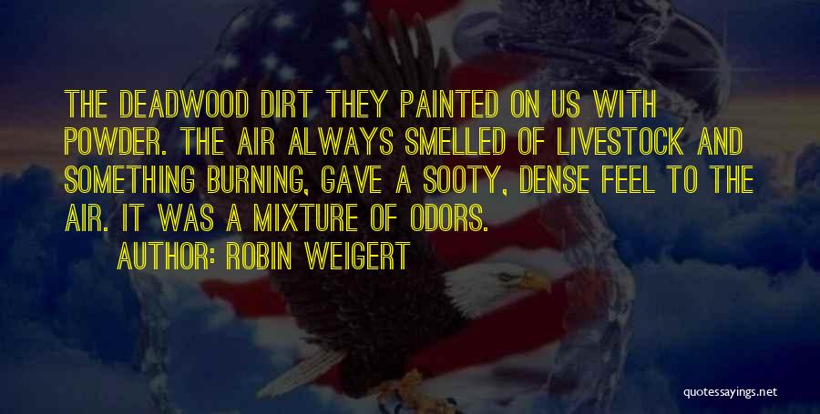 Odors Quotes By Robin Weigert