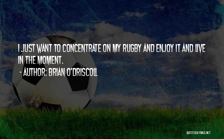 O'driscoll Quotes By Brian O'Driscoll