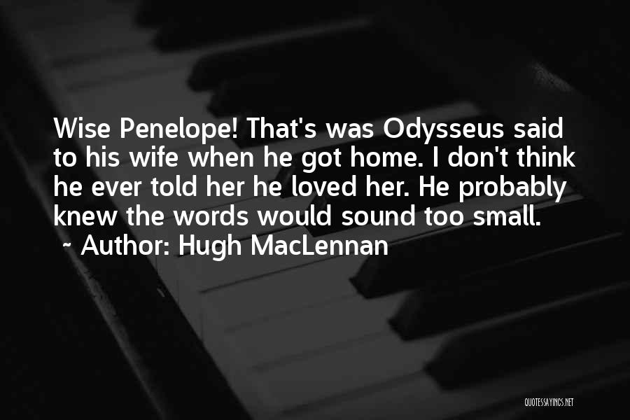 Odysseus And Penelope Quotes By Hugh MacLennan