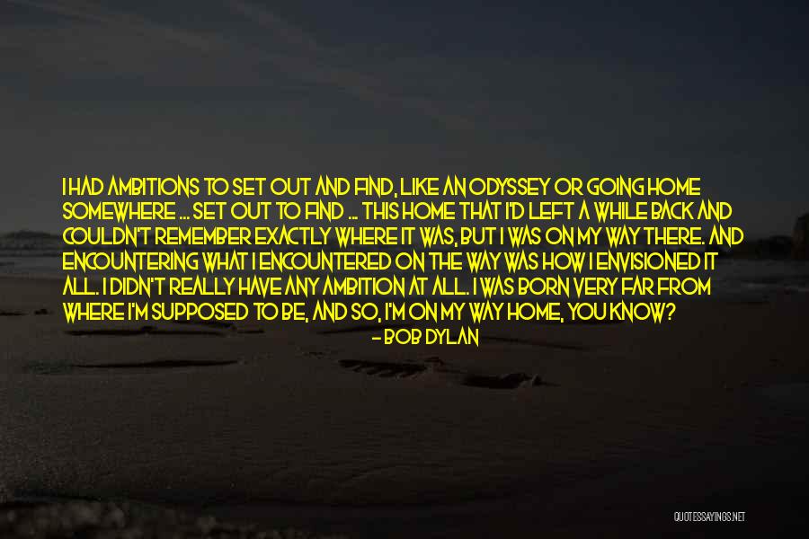 Odyssey Quotes By Bob Dylan