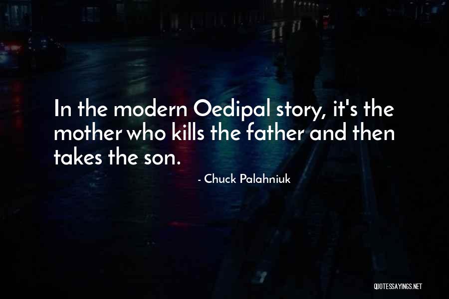 Oedipal Mother Quotes By Chuck Palahniuk Oedipal Mother Quotes By Chuck Palahniuk