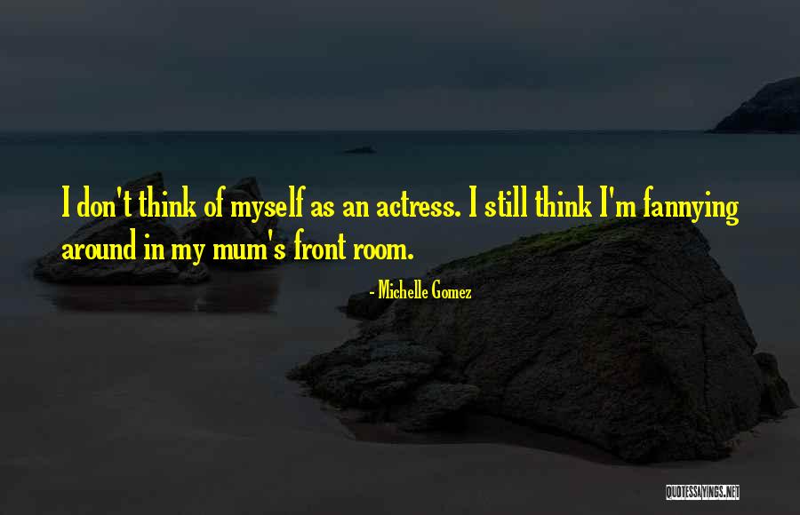 Oelkers Hof Quotes By Michelle Gomez Oelkers Hof Quotes By Michelle Gomez