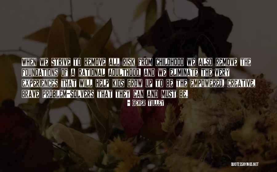 Oepke Ope Quotes By Gever Tulley Oepke Ope Quotes By Gever Tulley