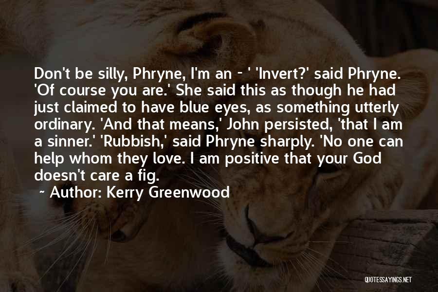 Of Course I Care Quotes By Kerry Greenwood