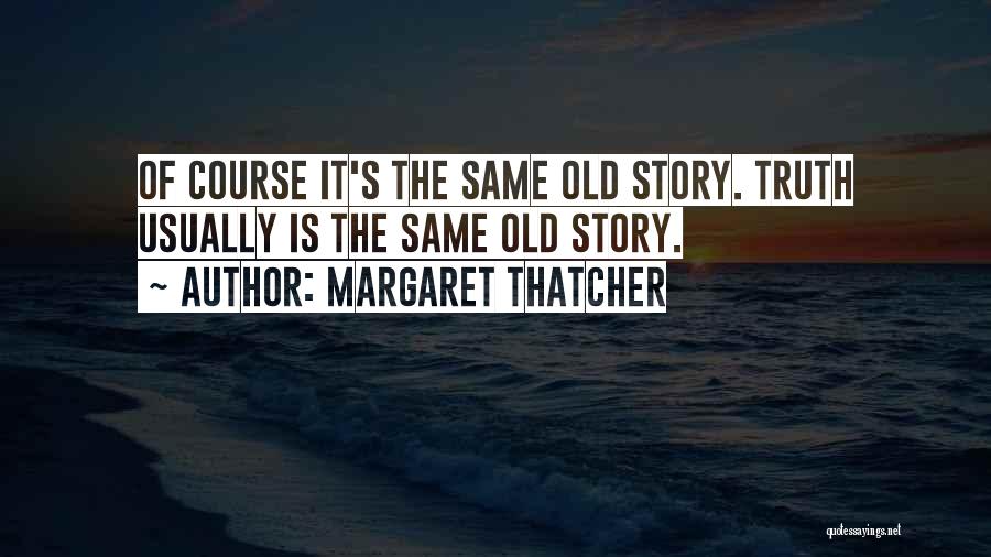 Of Course Quotes By Margaret Thatcher