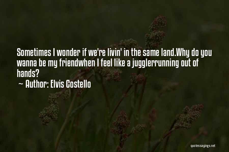 Of Friendship Quotes By Elvis Costello