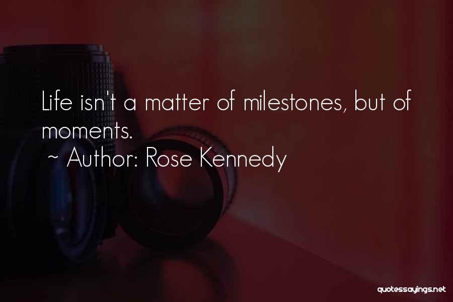 Of Life Quotes By Rose Kennedy