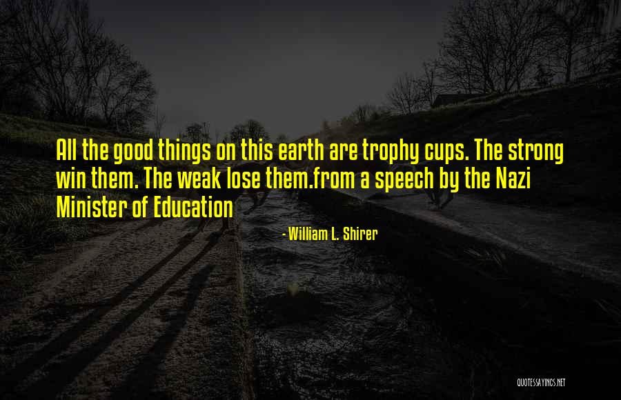 Of The Earth Quotes By William L. Shirer