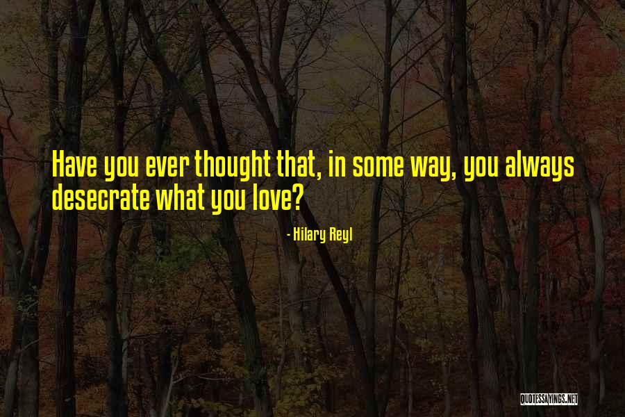 Ofconsumption Quotes By Hilary Reyl