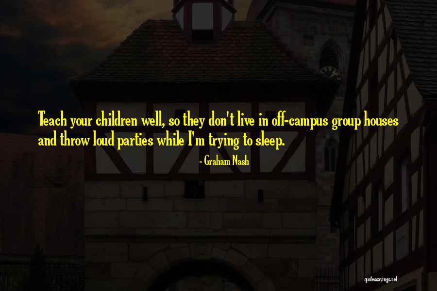 Off Campus Quotes By Graham Nash Off Campus Quotes By Graham Nash