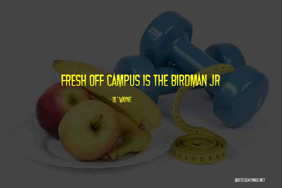 Off Campus Quotes By Lil' Wayne Off Campus Quotes By Lil' Wayne
