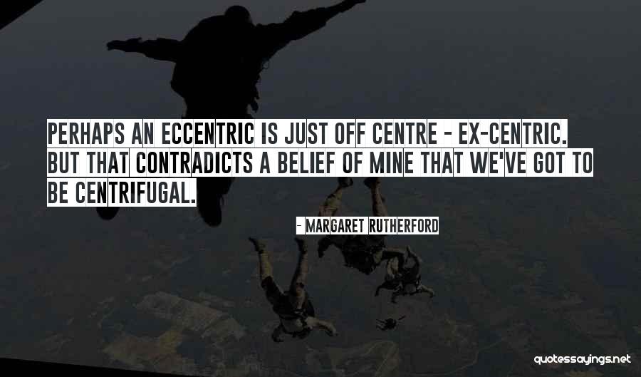 Off Centre Quotes By Margaret Rutherford Off Centre Quotes By Margaret Rutherford