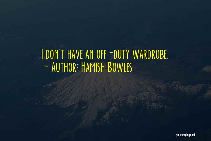 Off Duty Quotes By Hamish Bowles