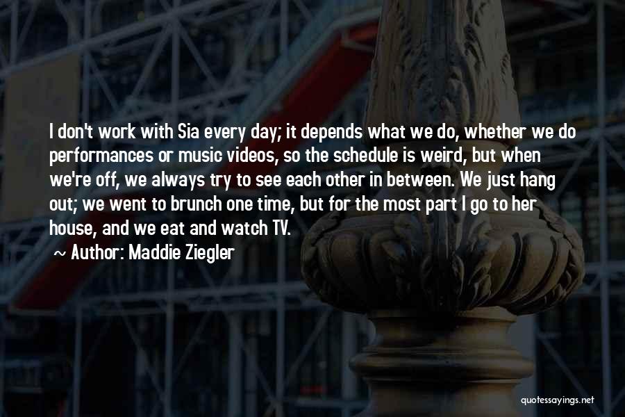 Off For The Day Quotes By Maddie Ziegler