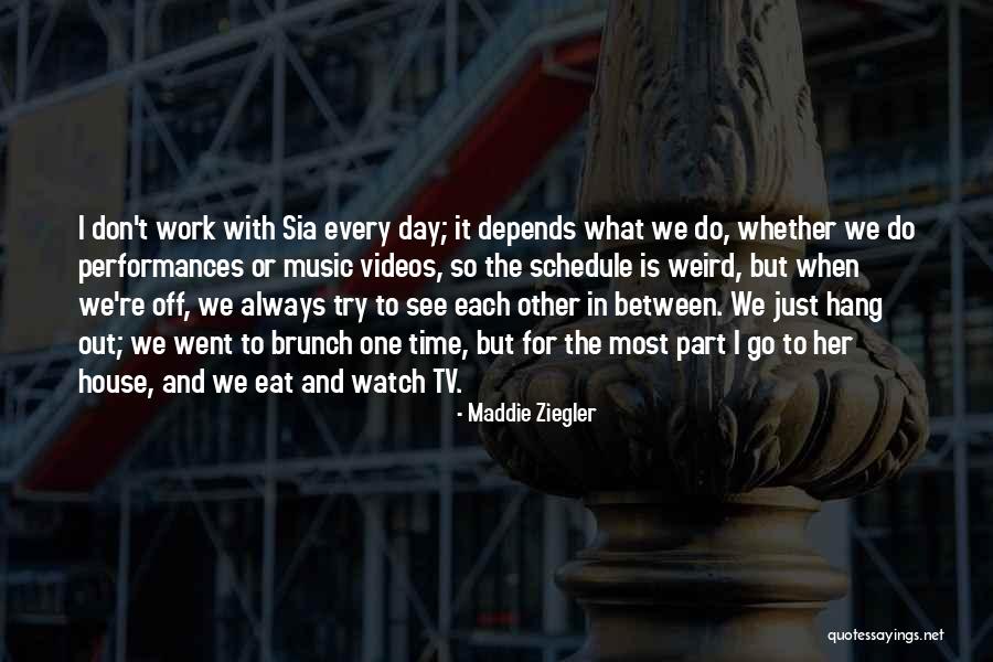 Off For The Day Quotes By Maddie Ziegler