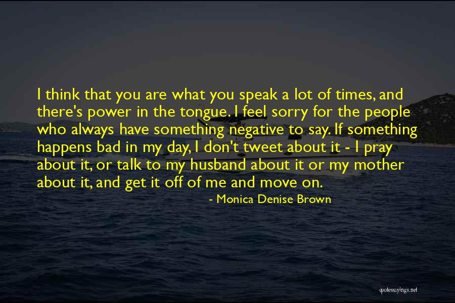 Off For The Day Quotes By Monica Denise Brown Off For The Day Quotes By Monica Denise Brown