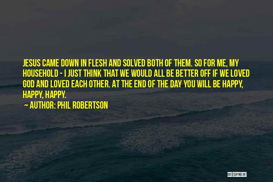 Off For The Day Quotes By Phil Robertson
