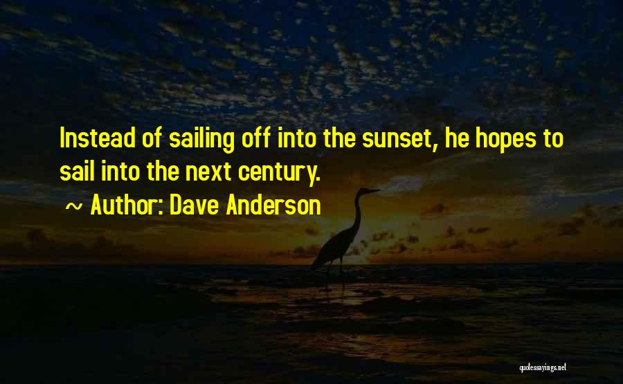 Off Into The Sunset Quotes By Dave Anderson