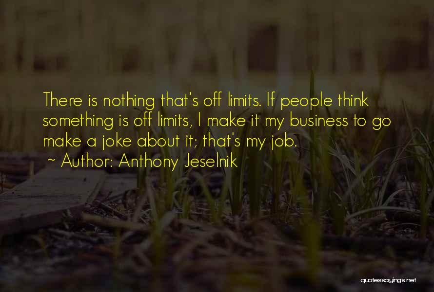 Off Limits Quotes By Anthony Jeselnik