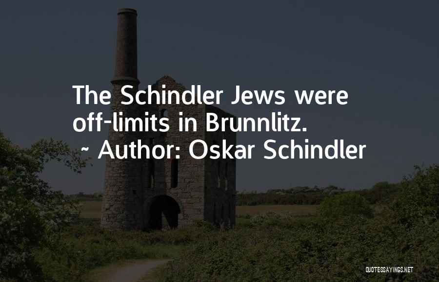 Off Limits Quotes By Oskar Schindler