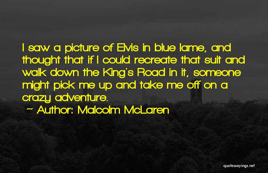 Off Road Adventure Quotes By Malcolm McLaren