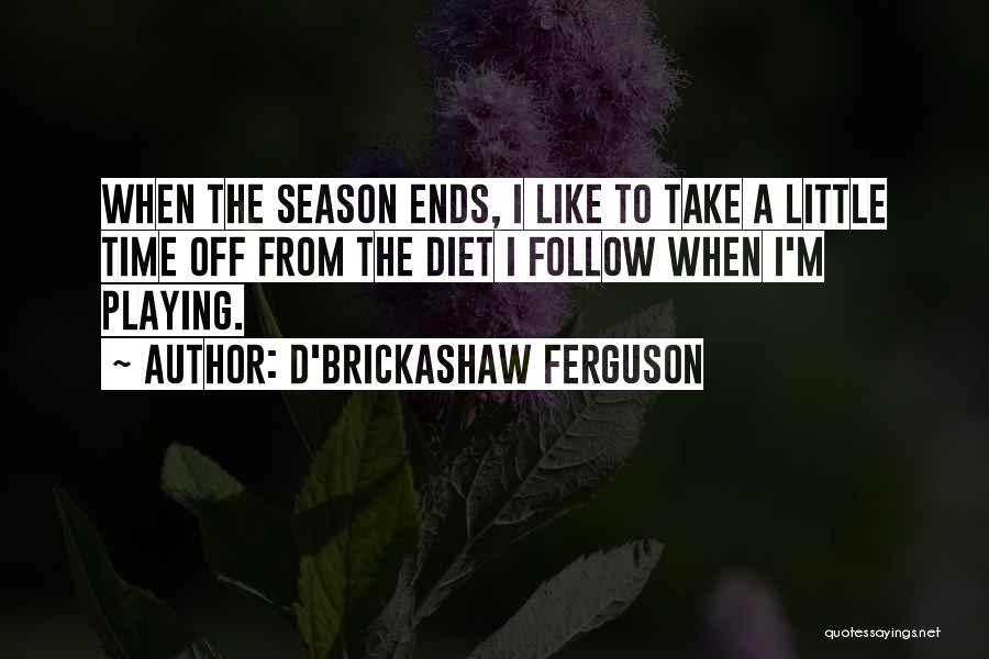 Off Season Quotes By D'Brickashaw Ferguson