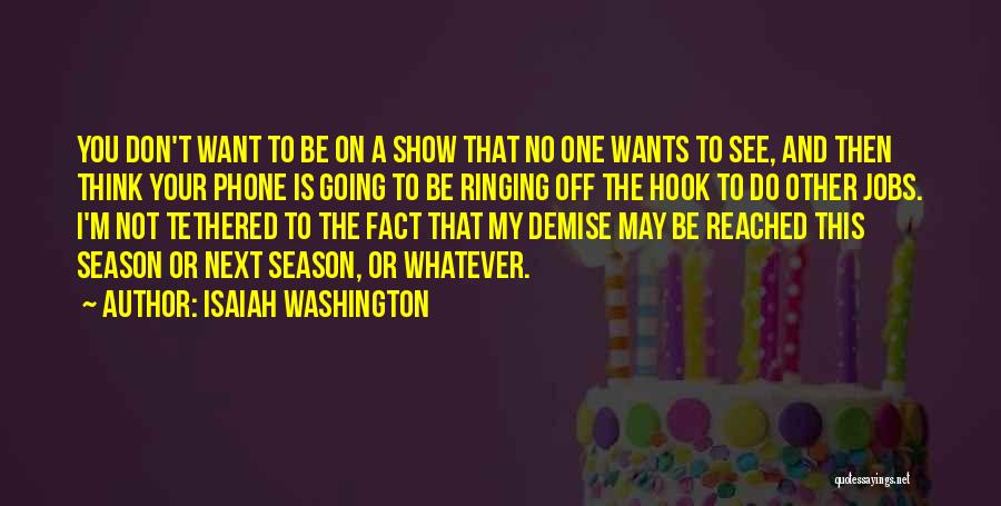 Off Season Quotes By Isaiah Washington