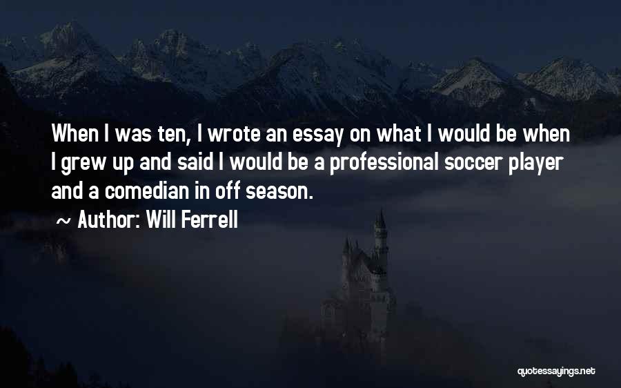 Off Season Quotes By Will Ferrell