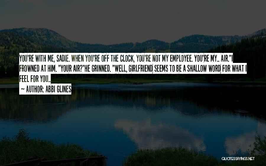 Off The Clock Quotes By Abbi Glines