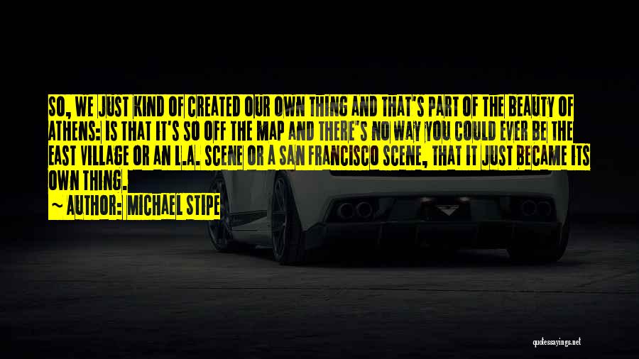 Off The Map Quotes By Michael Stipe