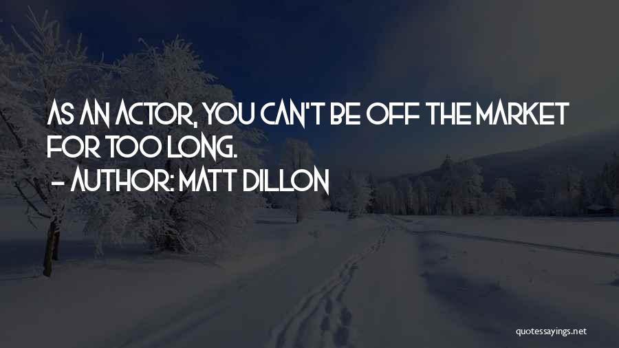 Off The Market Quotes By Matt Dillon