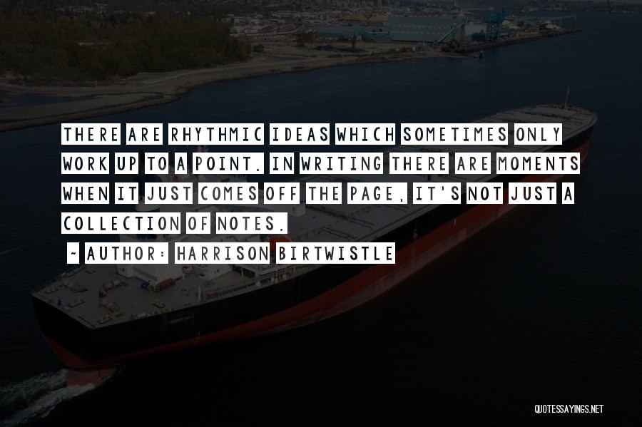 Off The Page Quotes By Harrison Birtwistle