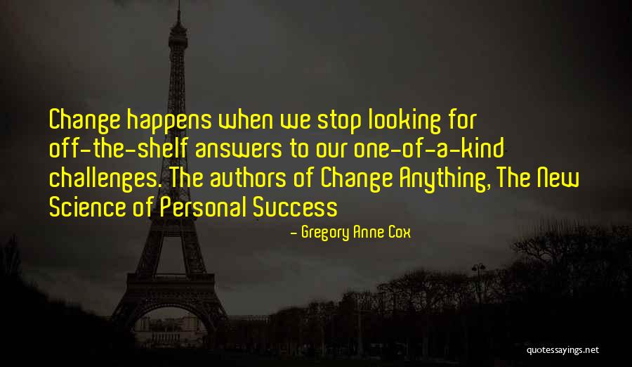 Off The Shelf Quotes By Gregory Anne Cox Off The Shelf Quotes By Gregory Anne Cox