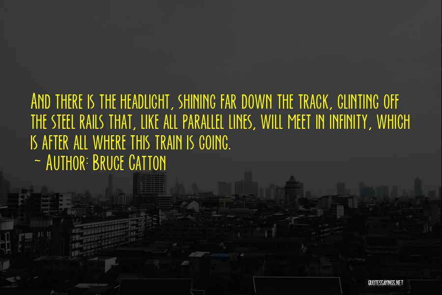 Off The Track Quotes By Bruce Catton