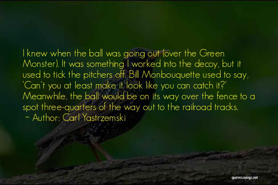 Off The Track Quotes By Carl Yastrzemski