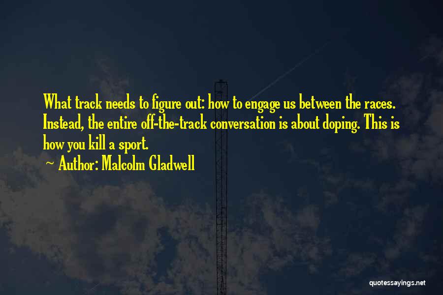 Off The Track Quotes By Malcolm Gladwell
