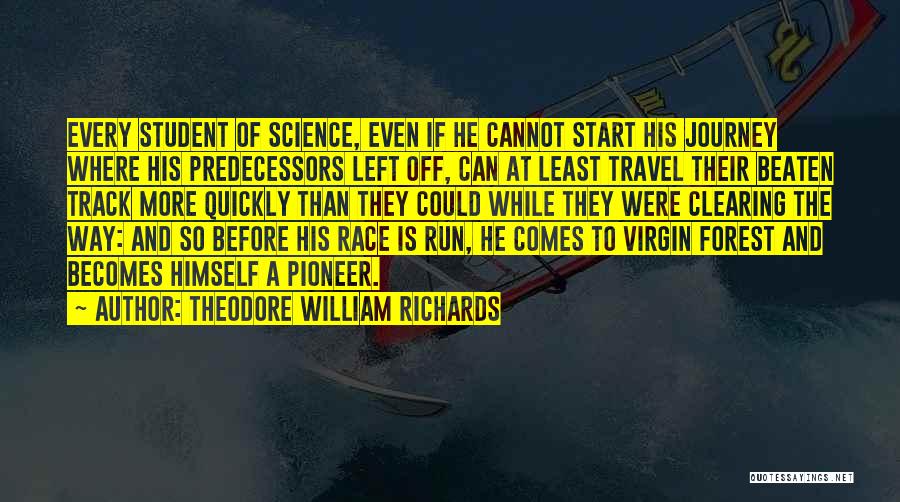 Off The Track Quotes By Theodore William Richards