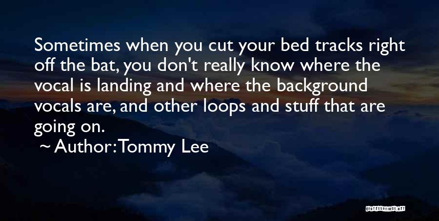 Off The Track Quotes By Tommy Lee