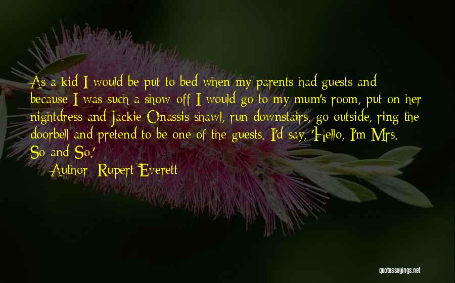 Off To My Bed Quotes By Rupert Everett