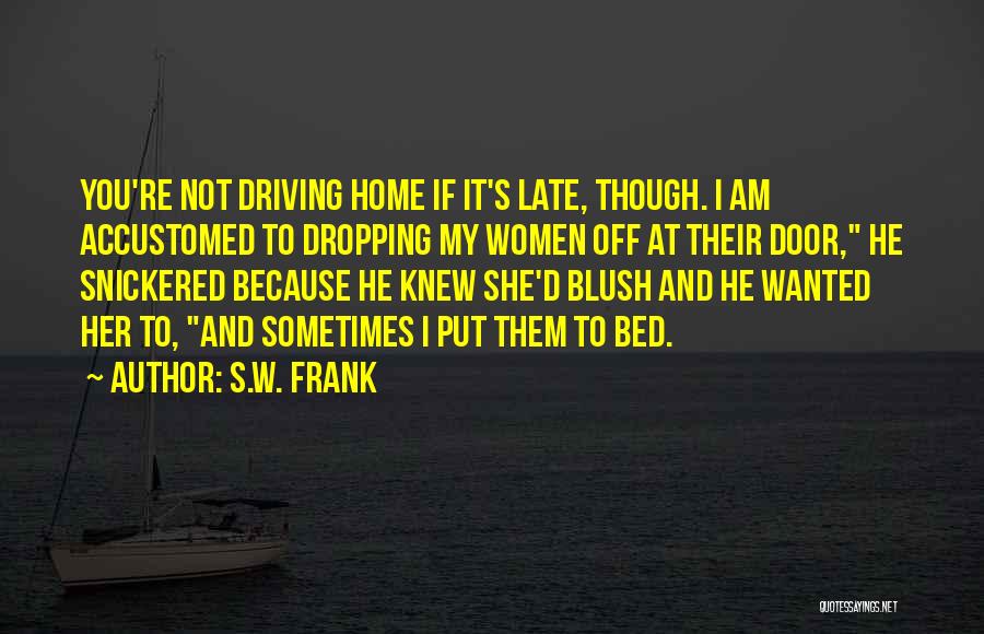 Off To My Bed Quotes By S.W. Frank